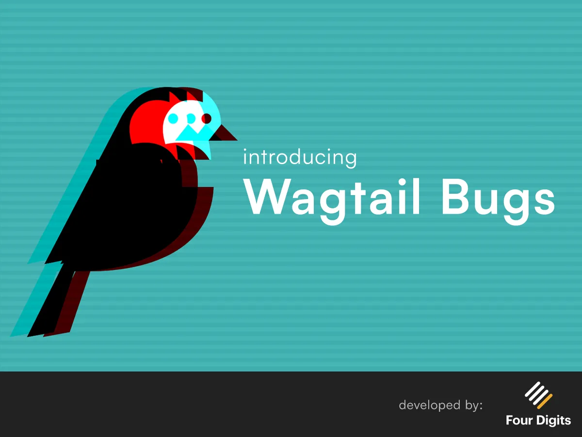 Introducing Wagtail bugs