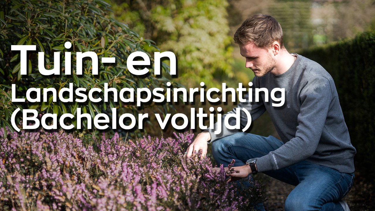 Studenten in video over Tuin-en Landschapsinrichting bachelor voltijd
