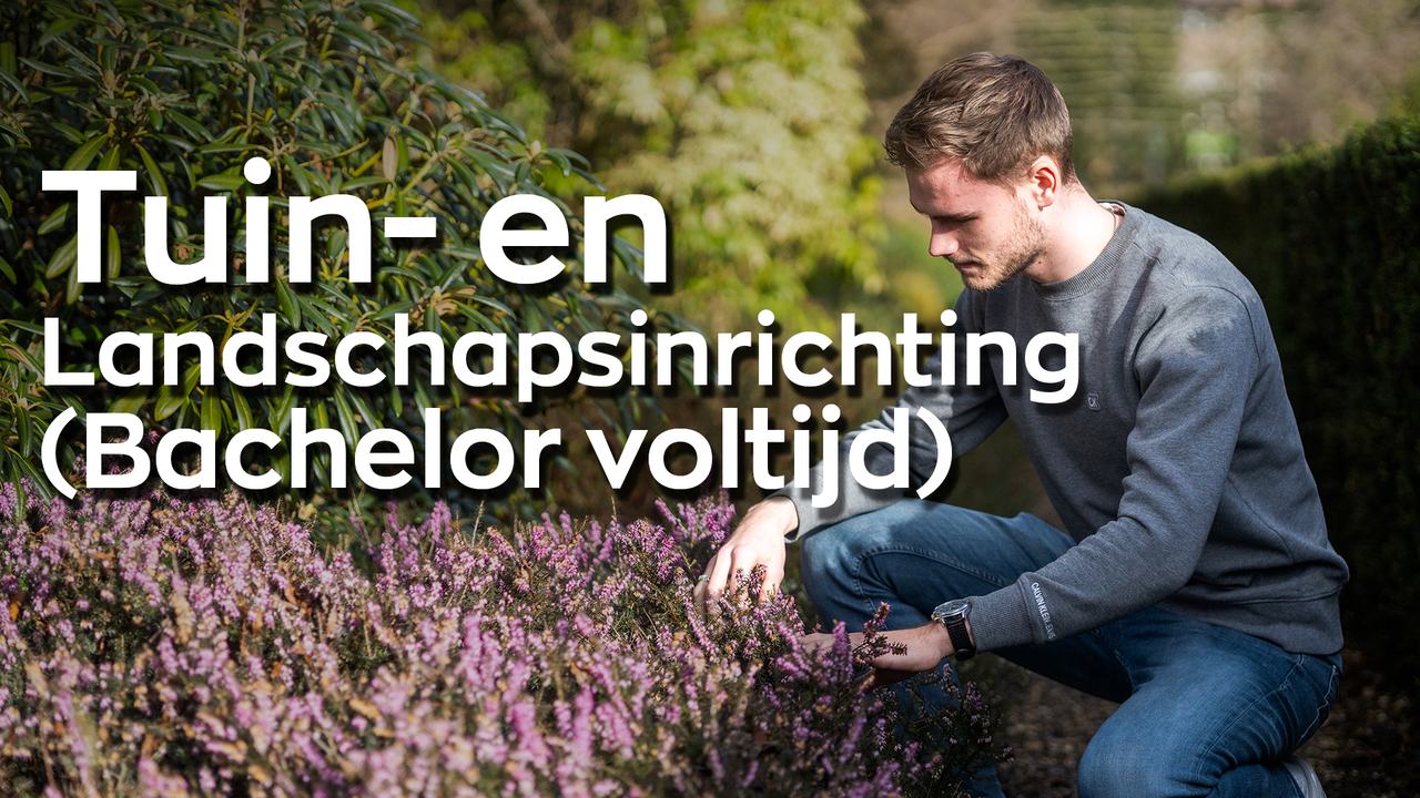 Studenten in video over Tuin-en Landschapsinrichting bachelor voltijd