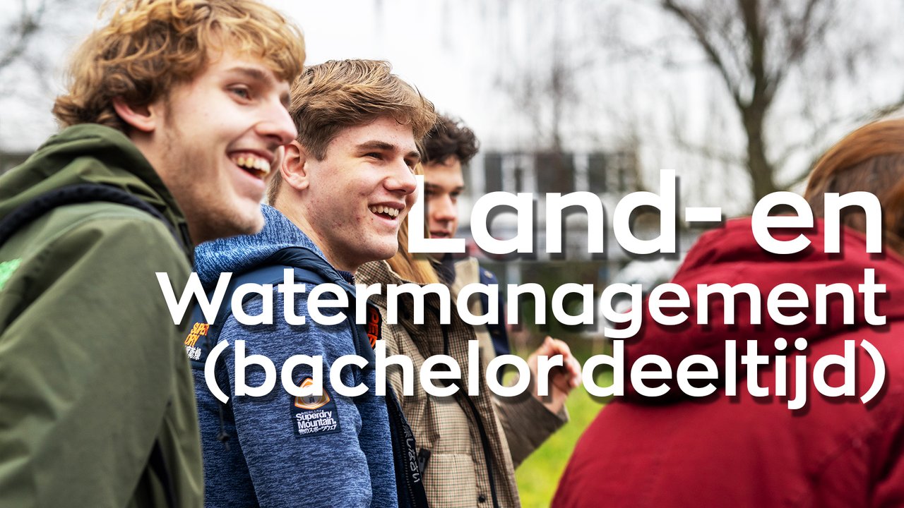 Studenten Land- en Watermanagement hbo deeltijd in video